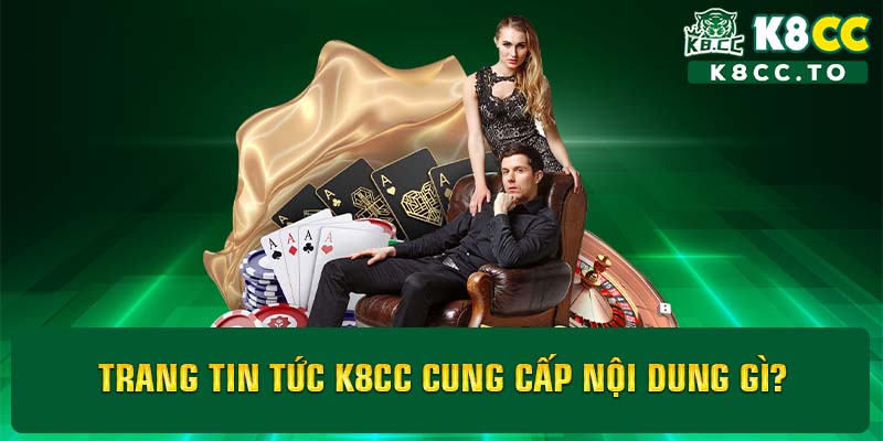 Trang tin tức K8CC cung cấp nội dung gì?