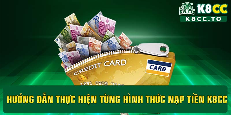 Hướng dẫn thực hiện từng hình thức nạp tiền K8CC