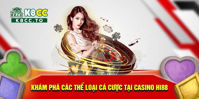 Khám phá các thể loại cá cược tại Casino Hi88