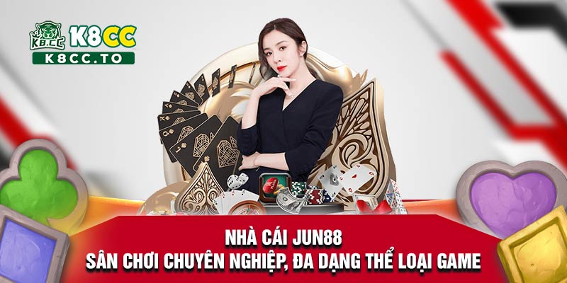 Nhà cái Jun88 - Sân chơi chuyên nghiệp, đa dạng thể loại game