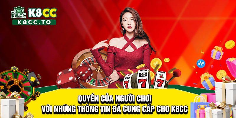 Quyền của người chơi với những thông tin đã cung cấp cho K8CC