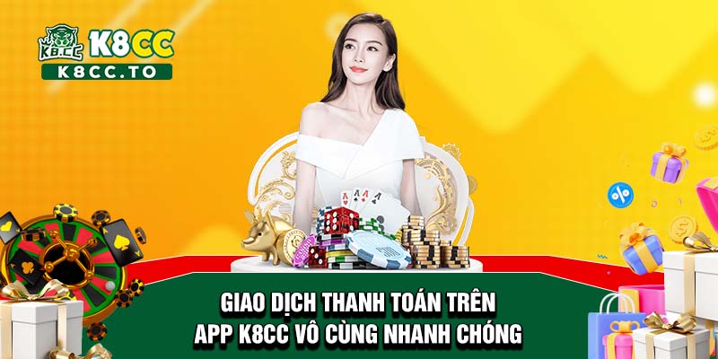 Giao dịch thanh toán trên app K8CC vô cùng nhanh chóng