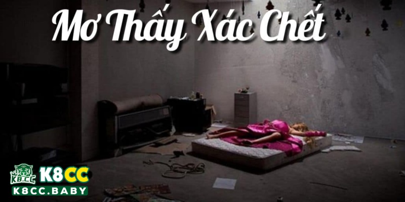 Nằm mơ thấy xác chết mang nhiều ý nghĩa tốt - xấu khác nhau