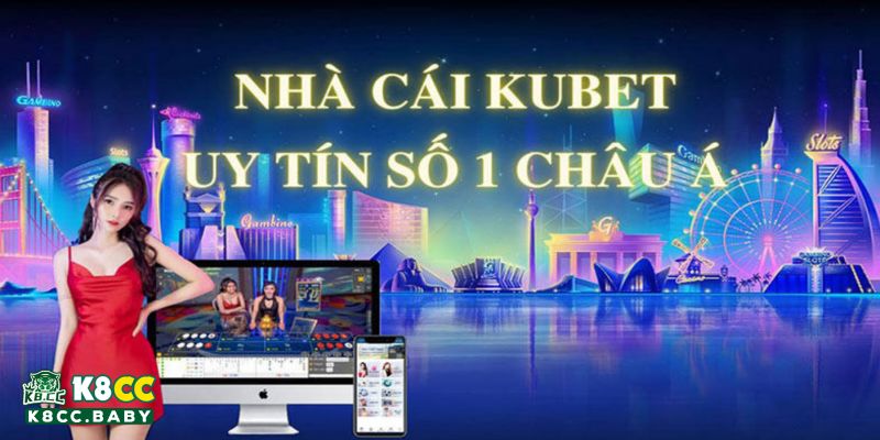 Nhà cái Kubet - Thương hiệu cá cược xanh chín của mọi người chơi