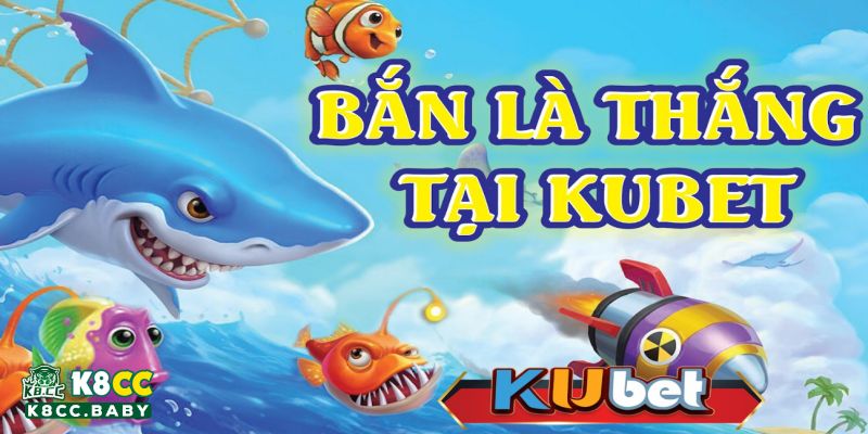 Bắn cá Kubet đem đến những trải nghiệm mới lạ