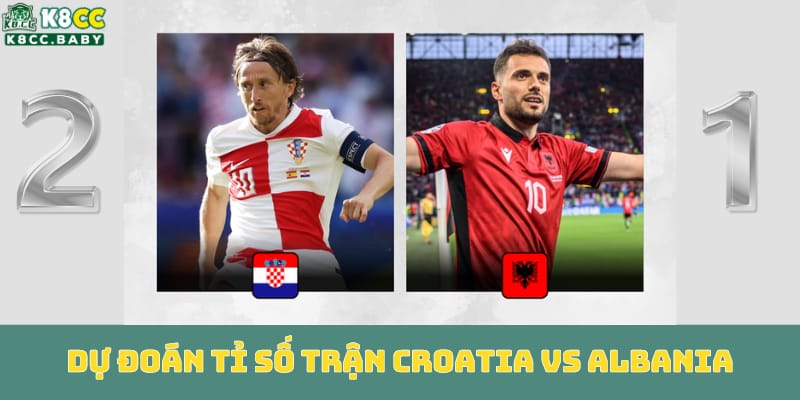 nhan-dinh-keo-croatia-vs-albania-ai-se-gianh-chien-thang