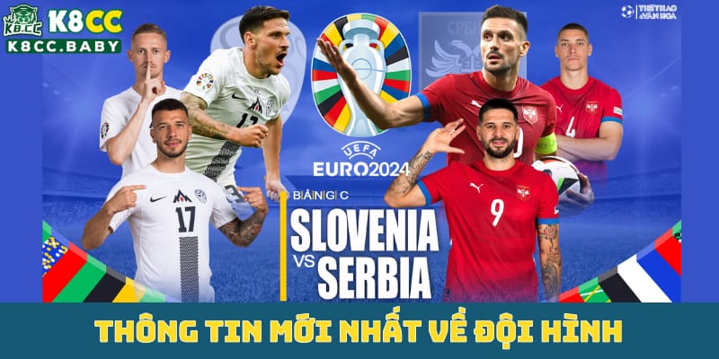 tong-quan-ve-tran-dau-slovenia-vs-serbia-tai-euro-2024