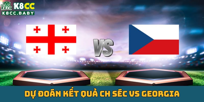 tran-dau-quyet-dinh-georgia-vs-ch-sec-tai-vong-bang-euro-2024